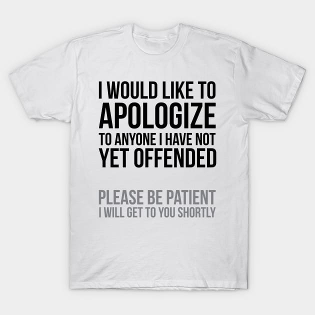 I apologize | Sarcasm T-Shirt by UrbanLifeApparel